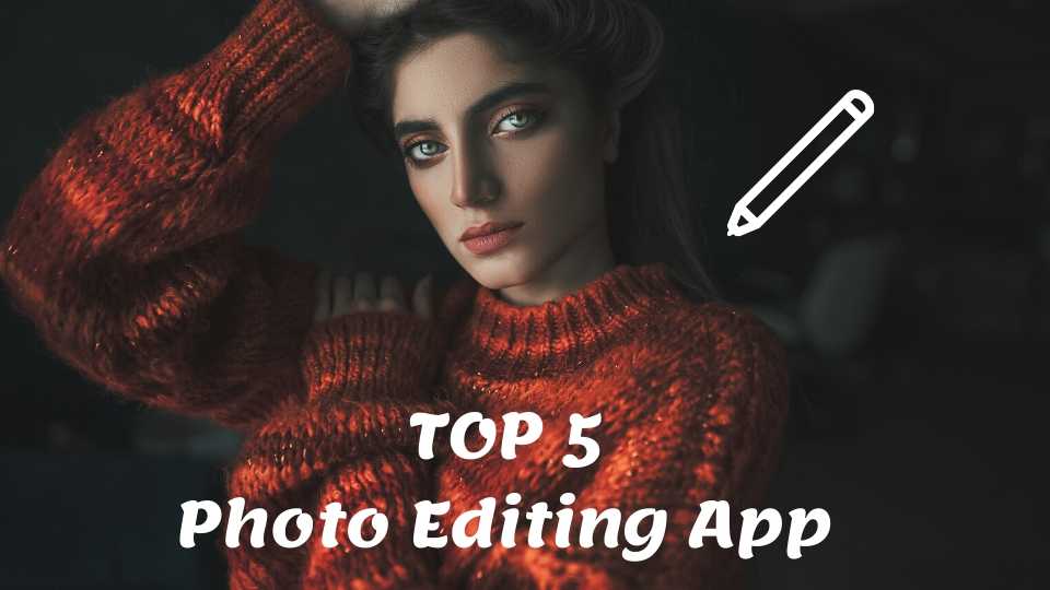 TOP 5 Photo Editing App For Android